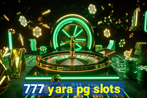 777 yara pg slots